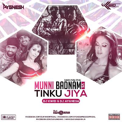 Munni Badnaam Vs Tinku Jiya - DJ Kwid And DJ Aygnesh